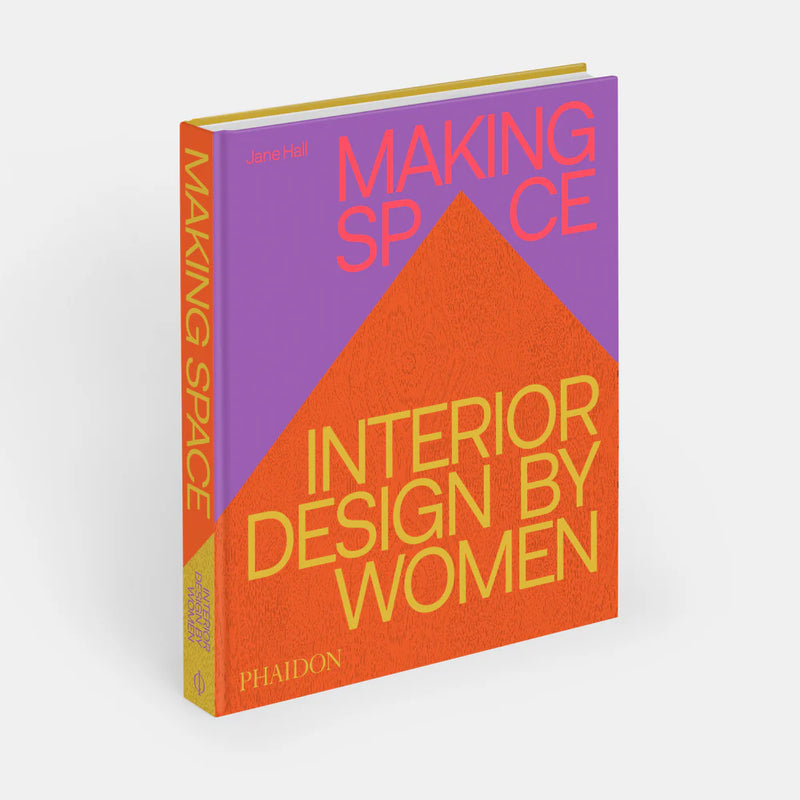 Phaidon Making Space: Interior Design by Women